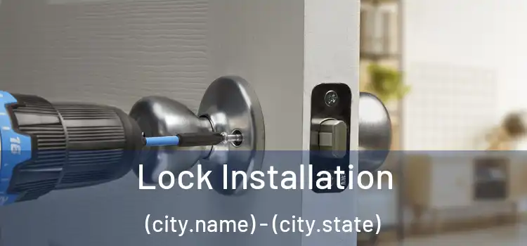  Lock Installation (city.name) - (city.state)